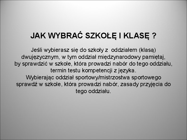 JAK WYBRAĆ SZKOŁĘ I KLASĘ ? Jeśli wybierasz się do szkoły z oddziałem (klasą)