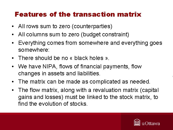 Features of the transaction matrix • All rows sum to zero (counterparties) • All