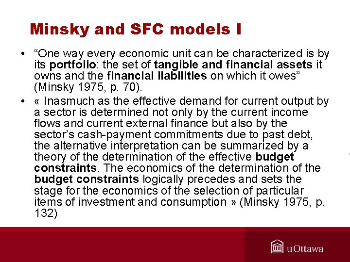 Minsky and SFC models I • “One way every economic unit can be characterized