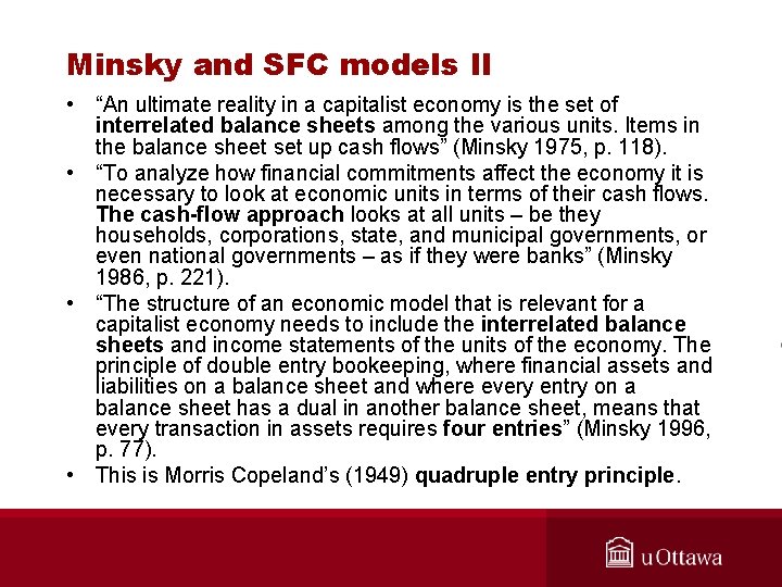 Minsky and SFC models II • “An ultimate reality in a capitalist economy is