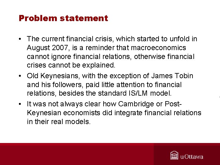 Problem statement • The current financial crisis, which started to unfold in August 2007,