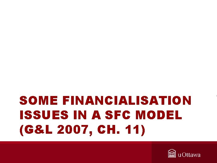 SOME FINANCIALISATION ISSUES IN A SFC MODEL (G&L 2007, CH. 11) 