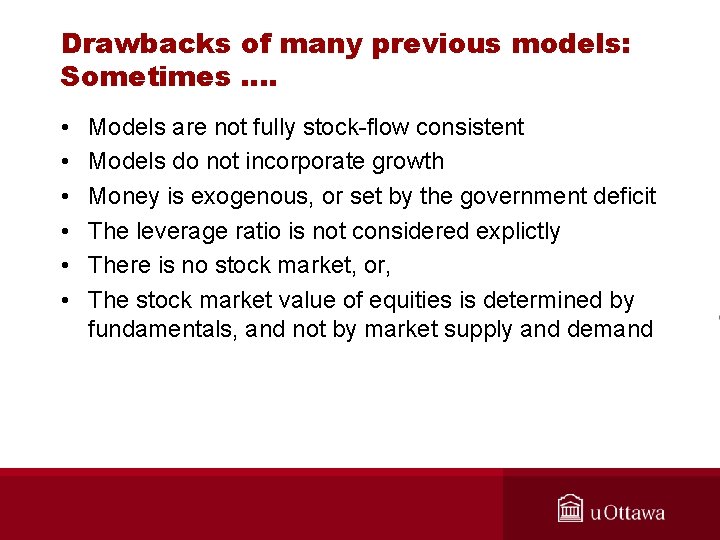 Drawbacks of many previous models: Sometimes …. • • • Models are not fully