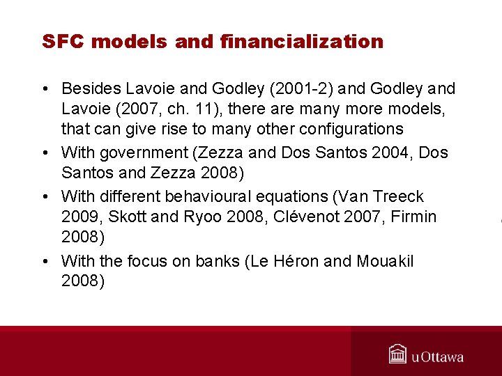 SFC models and financialization • Besides Lavoie and Godley (2001 -2) and Godley and