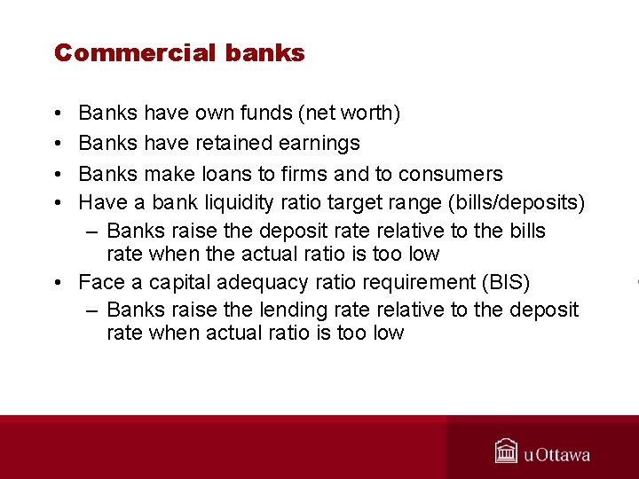 Commercial banks • • Banks have own funds (net worth) Banks have retained earnings