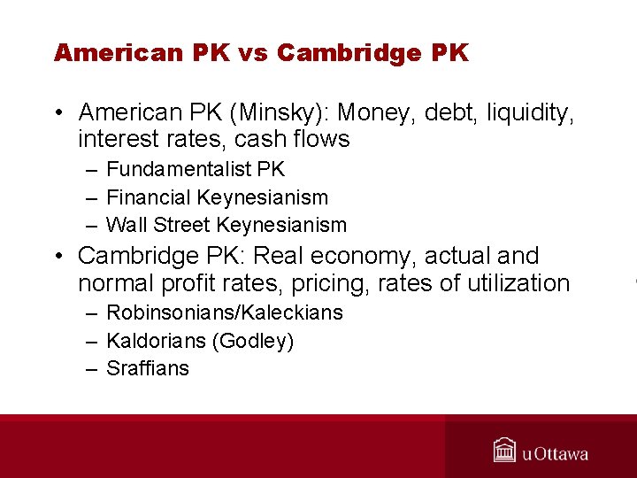 American PK vs Cambridge PK • American PK (Minsky): Money, debt, liquidity, interest rates,