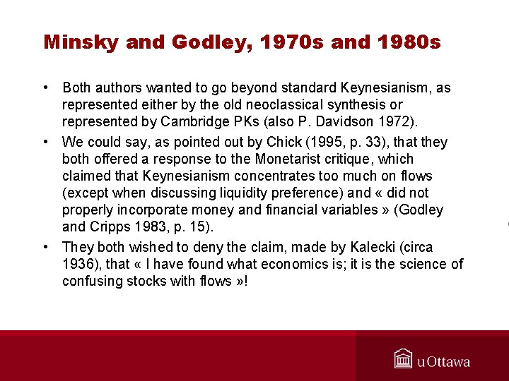 Minsky and Godley, 1970 s and 1980 s • Both authors wanted to go