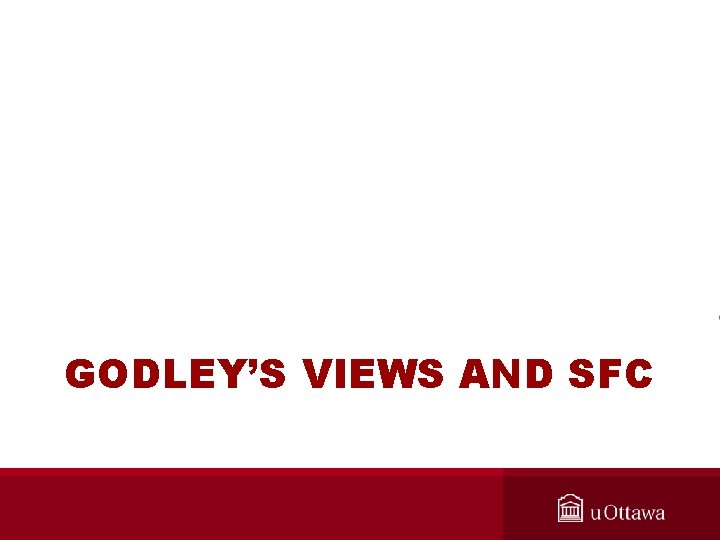 GODLEY’S VIEWS AND SFC 