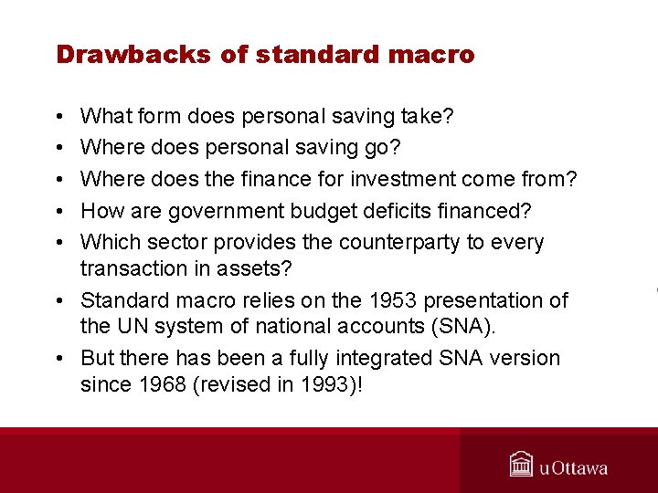 Drawbacks of standard macro • • • What form does personal saving take? Where