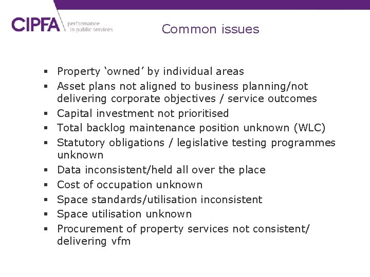 Common issues § Property ‘owned’ by individual areas § Asset plans not aligned to