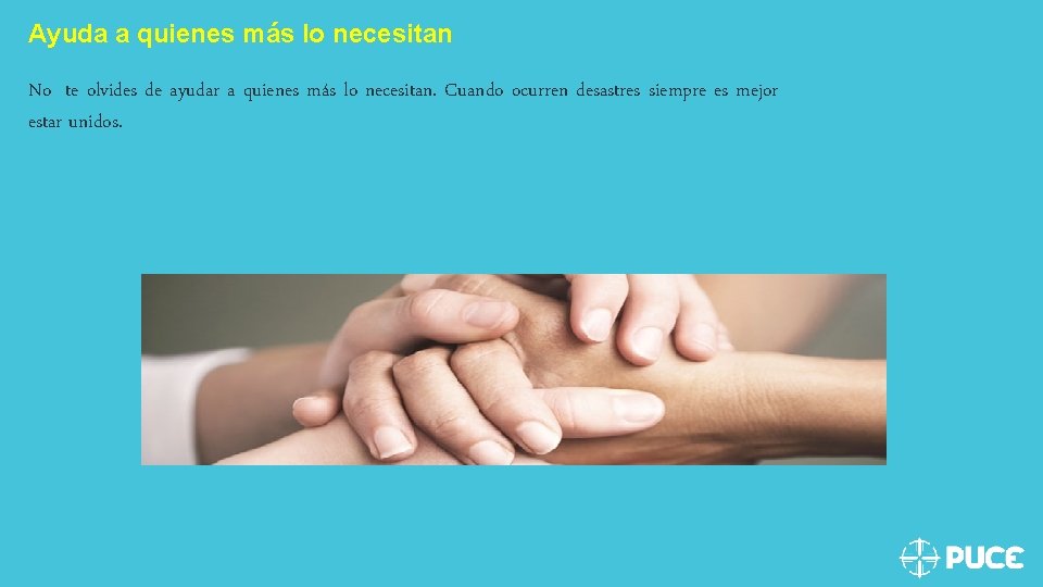 Ayuda a quienes más lo necesitan No te olvides de ayudar a quienes más