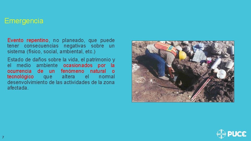 Emergencia Evento repentino, no planeado, que puede tener consecuencias negativas sobre un sistema (físico,