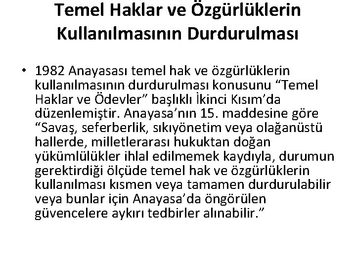 Temel Haklar ve Özgürlüklerin Kullanılmasının Durdurulması • 1982 Anayasası temel hak ve özgürlüklerin kullanılmasının