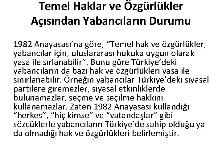 Temel Haklar ve Özgürlükler Açısından Yabancıların Durumu 1982 Anayasası’na göre, “Temel hak ve özgürlükler,