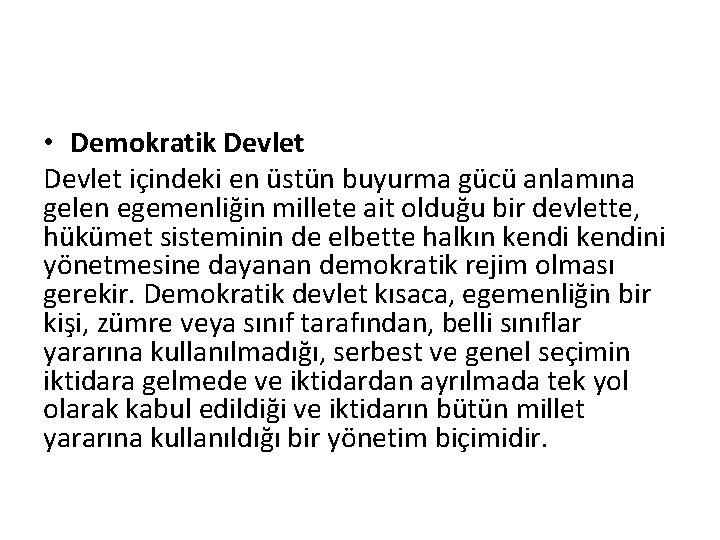  • Demokratik Devlet içindeki en üstün buyurma gücü anlamına gelen egemenliğin millete ait