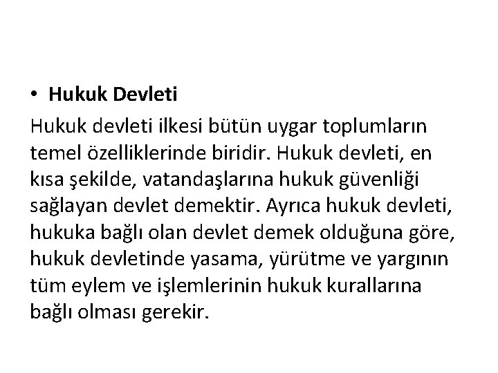  • Hukuk Devleti Hukuk devleti ilkesi bütün uygar toplumların temel özelliklerinde biridir. Hukuk