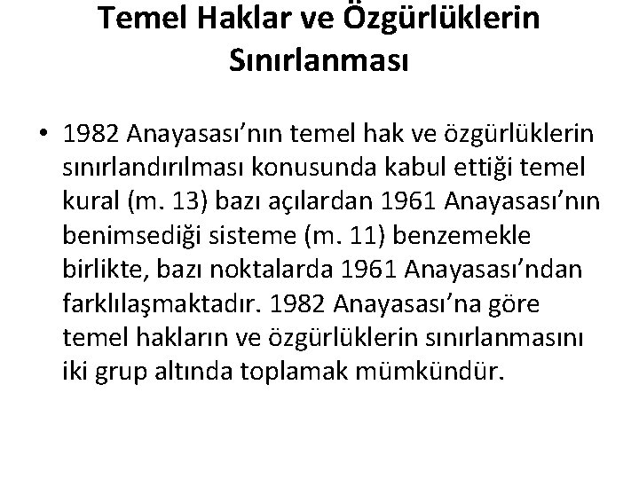 Temel Haklar ve Özgürlüklerin Sınırlanması • 1982 Anayasası’nın temel hak ve özgürlüklerin sınırlandırılması konusunda