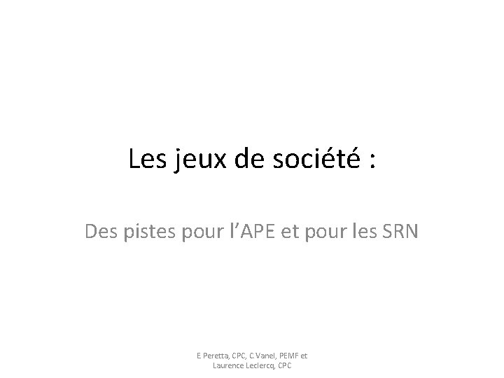 Les jeux de société : Des pistes pour l’APE et pour les SRN E.