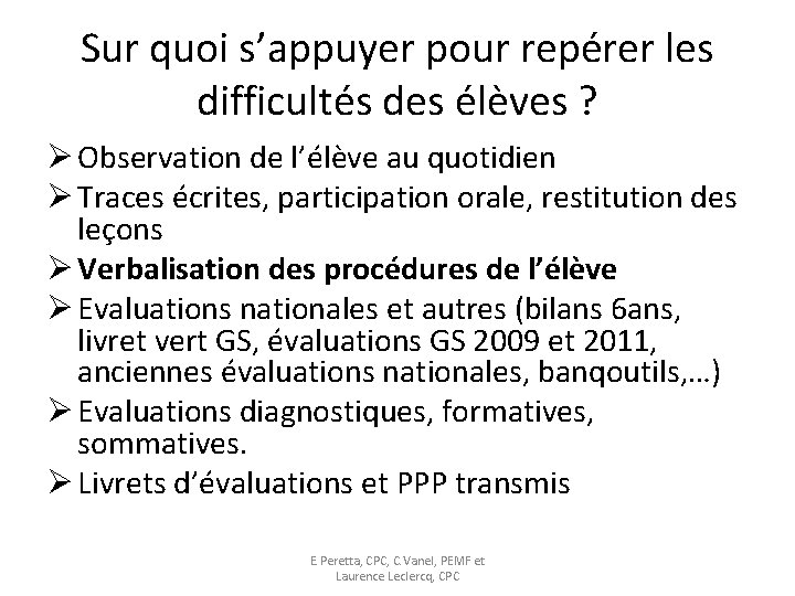 Sur quoi s’appuyer pour repérer les difficultés des élèves ? Ø Observation de l’élève