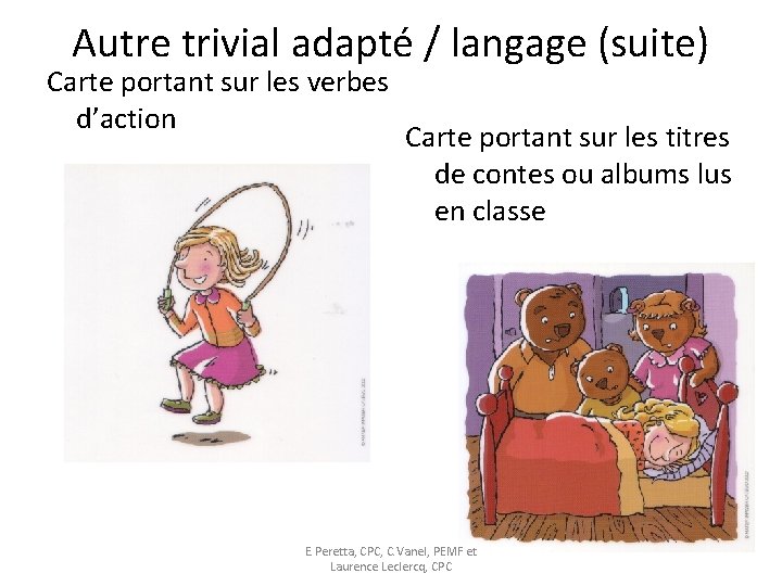 Autre trivial adapté / langage (suite) Carte portant sur les verbes d’action Carte portant