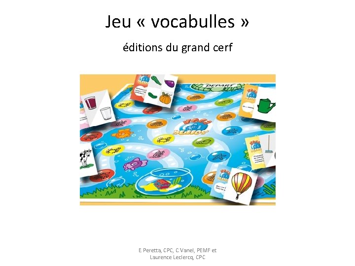 Jeu « vocabulles » éditions du grand cerf E. Peretta, CPC, C. Vanel, PEMF