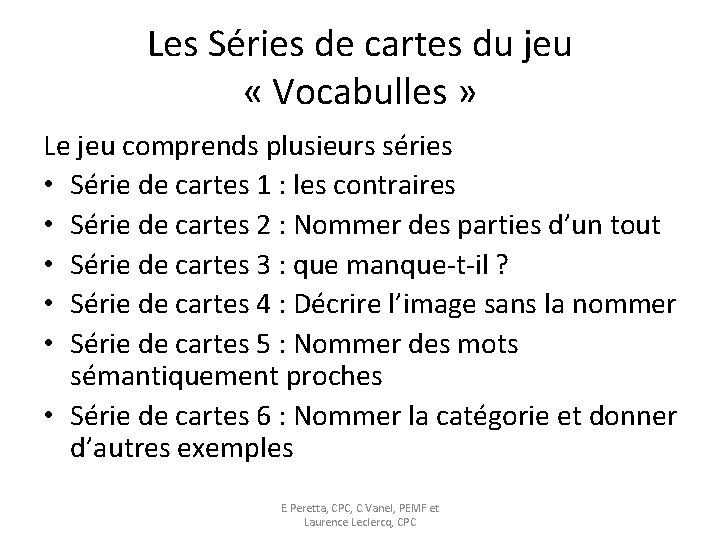 Les Séries de cartes du jeu « Vocabulles » Le jeu comprends plusieurs séries