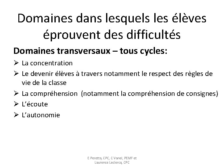 Domaines dans lesquels les élèves éprouvent des difficultés Domaines transversaux – tous cycles: Ø