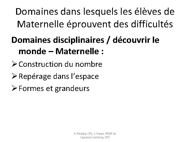 Domaines dans lesquels les élèves de Maternelle éprouvent des difficultés Domaines disciplinaires / découvrir