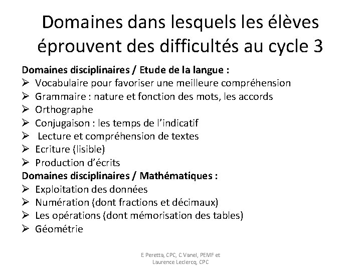 Domaines dans lesquels les élèves éprouvent des difficultés au cycle 3 Domaines disciplinaires /