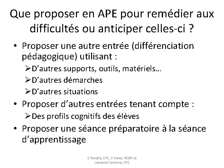 Que proposer en APE pour remédier aux difficultés ou anticiper celles-ci ? • Proposer
