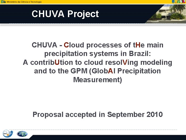 CHUVA Project CHUVA - Cloud processes of t. He main precipitation systems in Brazil: