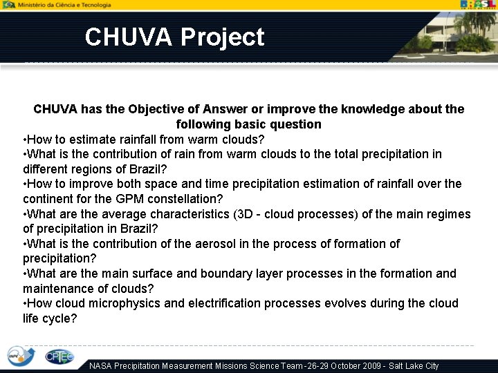 CHUVA Project CHUVA has the Objective of Answer or improve the knowledge about the