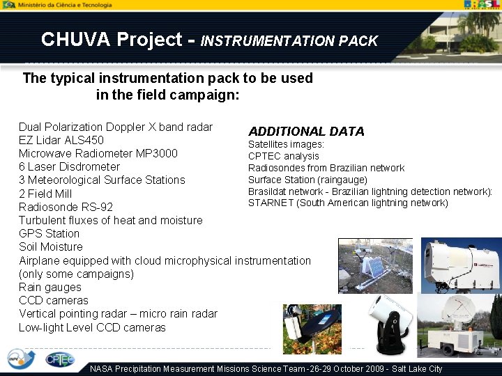 CHUVA Project - INSTRUMENTATION PACK The typical instrumentation pack to be used in the