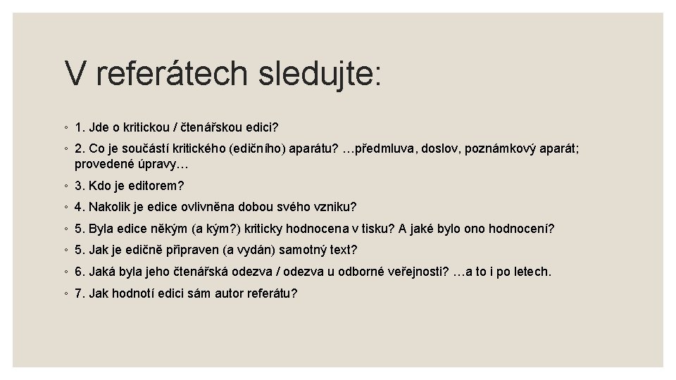 V referátech sledujte: ◦ 1. Jde o kritickou / čtenářskou edici? ◦ 2. Co