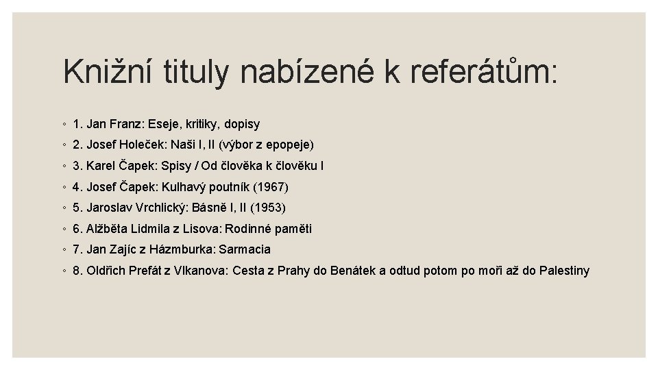 Knižní tituly nabízené k referátům: ◦ 1. Jan Franz: Eseje, kritiky, dopisy ◦ 2.