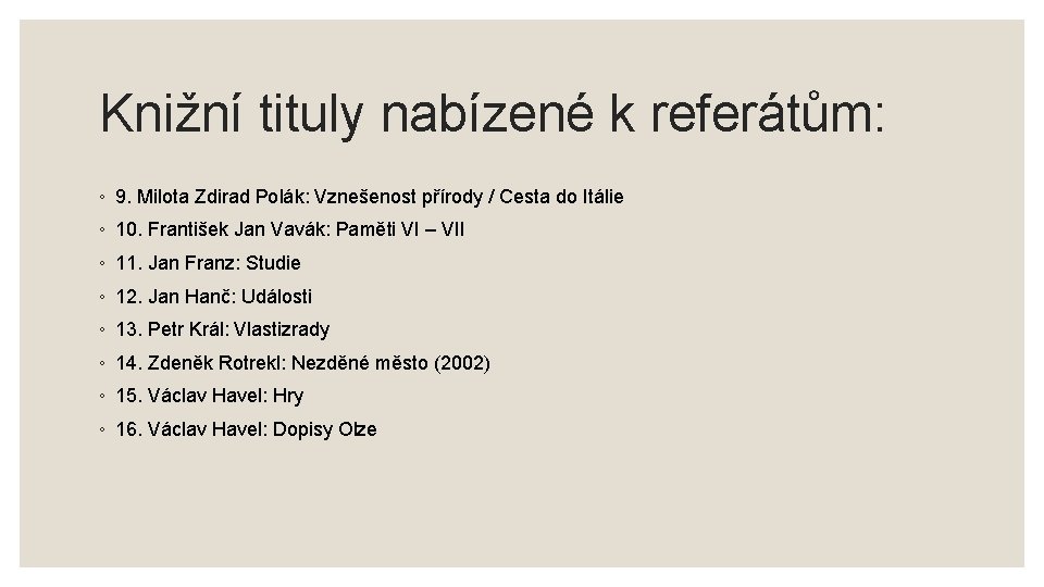 Knižní tituly nabízené k referátům: ◦ 9. Milota Zdirad Polák: Vznešenost přírody / Cesta