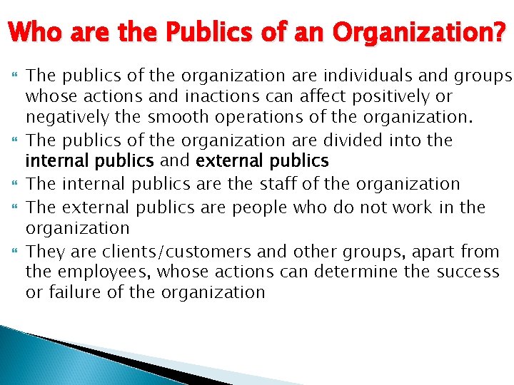 Who are the Publics of an Organization? The publics of the organization are individuals