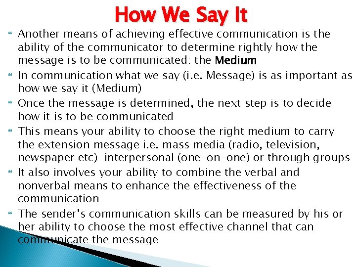  How We Say It Another means of achieving effective communication is the ability