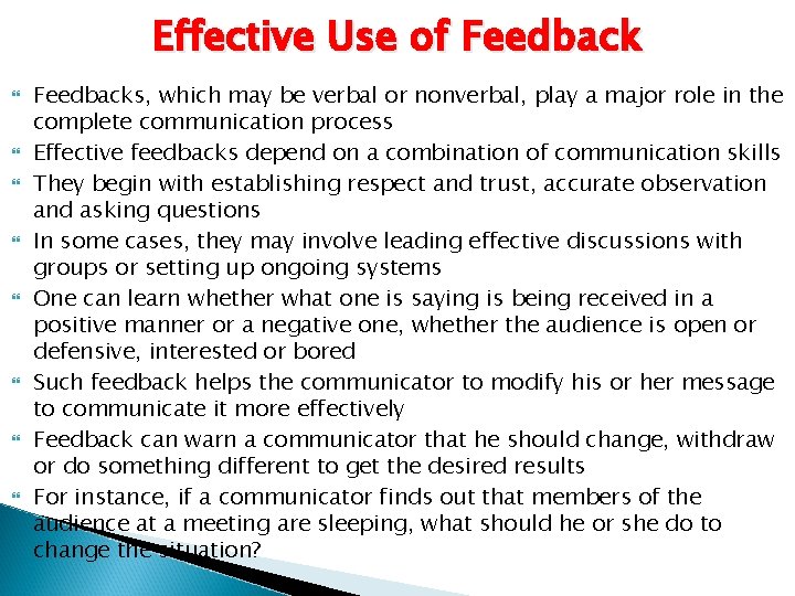 Effective Use of Feedback Feedbacks, which may be verbal or nonverbal, play a major