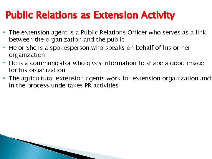 Public Relations as Extension Activity The extension agent is a Public Relations Officer who