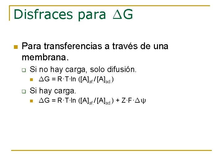 Disfraces para ∆G n Para transferencias a través de una membrana. q Si no Disfraces para ∆G n Para transferencias a través de una membrana. q Si no
