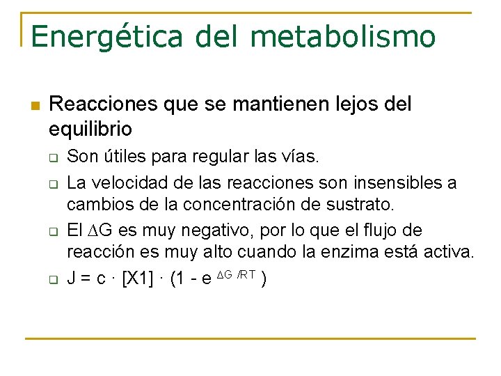 Energética del metabolismo n Reacciones que se mantienen lejos del equilibrio q q Son Energética del metabolismo n Reacciones que se mantienen lejos del equilibrio q q Son
