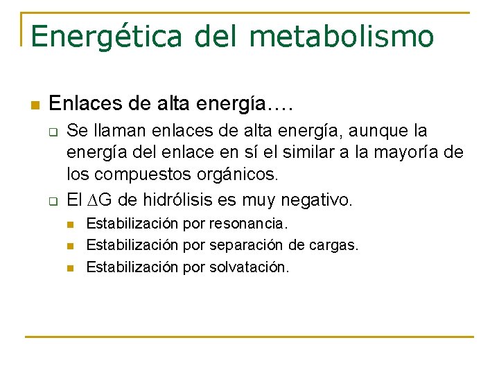 Energética del metabolismo n Enlaces de alta energía…. q q Se llaman enlaces de Energética del metabolismo n Enlaces de alta energía…. q q Se llaman enlaces de