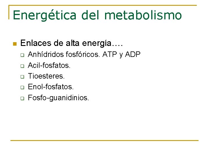 Energética del metabolismo n Enlaces de alta energía…. q q q Anhídridos fosfóricos. ATP Energética del metabolismo n Enlaces de alta energía…. q q q Anhídridos fosfóricos. ATP