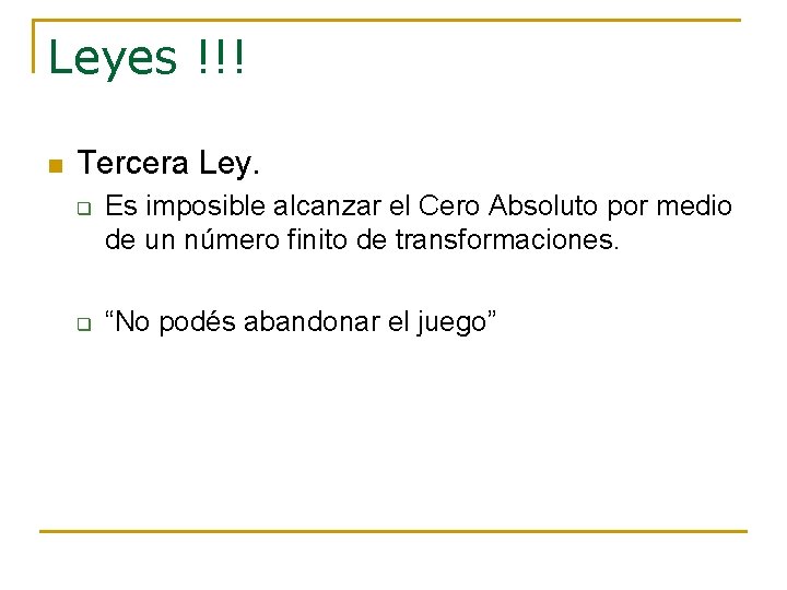 Leyes !!! n Tercera Ley. q q Es imposible alcanzar el Cero Absoluto por Leyes !!! n Tercera Ley. q q Es imposible alcanzar el Cero Absoluto por
