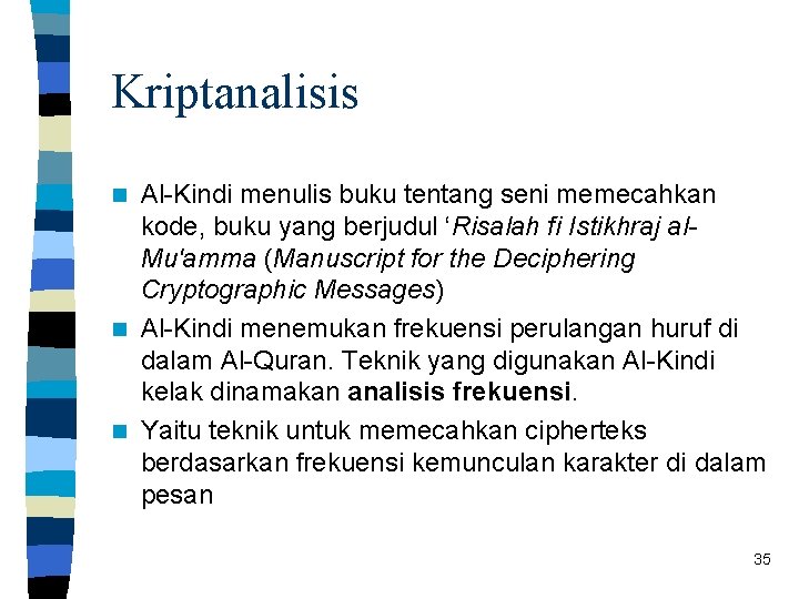 Kriptanalisis Al-Kindi menulis buku tentang seni memecahkan kode, buku yang berjudul ‘Risalah fi Istikhraj