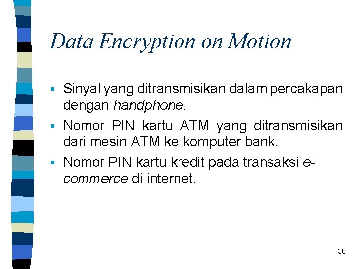 Data Encryption on Motion Sinyal yang ditransmisikan dalam percakapan dengan handphone. § Nomor PIN
