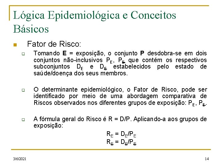 Lógica Epidemiológica e Conceitos Básicos Fator de Risco: n q q q 3/6/2021 Tomando Lógica Epidemiológica e Conceitos Básicos Fator de Risco: n q q q 3/6/2021 Tomando