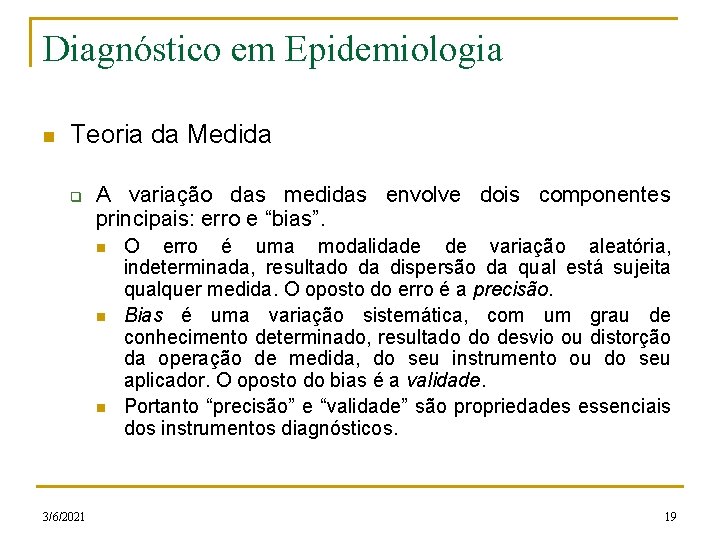 Diagnóstico em Epidemiologia n Teoria da Medida q A variação das medidas envolve dois