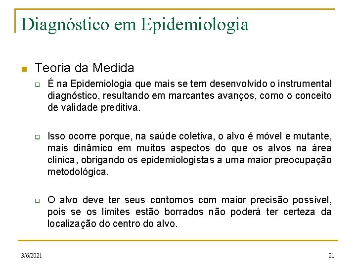 Diagnóstico em Epidemiologia n Teoria da Medida q q q 3/6/2021 É na Epidemiologia